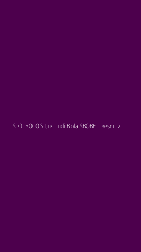 Tampilan Antarmuka Aplikasi Slot3000 Situs Judi Bola Sbobet Resmi - 2