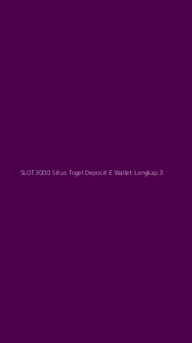 Tampilan Antarmuka Aplikasi Slot3000 Situs Togel Deposit E Wallet Lengkap - 3