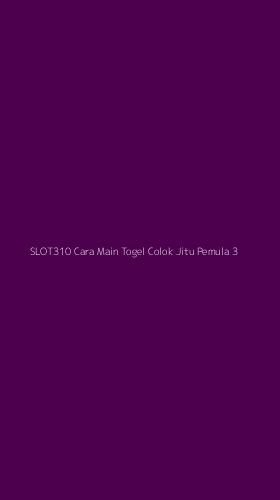 Tampilan Antarmuka Aplikasi Slot310 Cara Main Togel Colok Jitu Pemula - 3