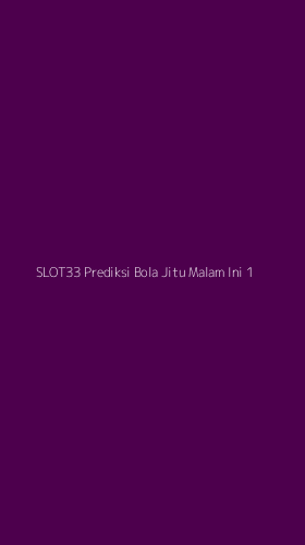 Tampilan Antarmuka Aplikasi Slot33 Prediksi Bola Jitu Malam Ini - 1