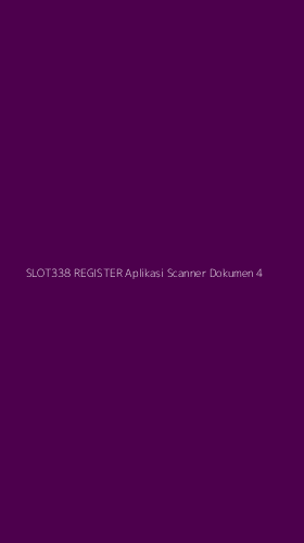 Tampilan Antarmuka Aplikasi Slot338 Register Aplikasi Scanner Dokumen - 4