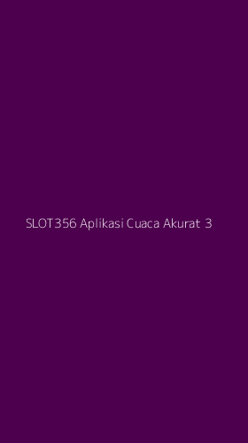 Tampilan Antarmuka Aplikasi Slot356 Aplikasi Cuaca Akurat - 3