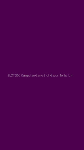 Tampilan Antarmuka Aplikasi Slot365 Kumpulan Game Slot Gacor Terbaik - 4