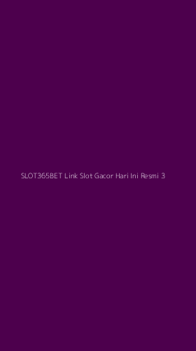 Tampilan Antarmuka Aplikasi Slot365bet Link Slot Gacor Hari Ini Resmi - 3