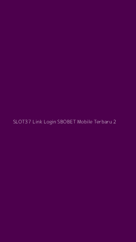 Tampilan Antarmuka Aplikasi Slot37 Link Login Sbobet Mobile Terbaru - 2
