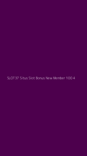 Tampilan Antarmuka Aplikasi Slot37 Situs Slot Bonus New Member 100 - 4