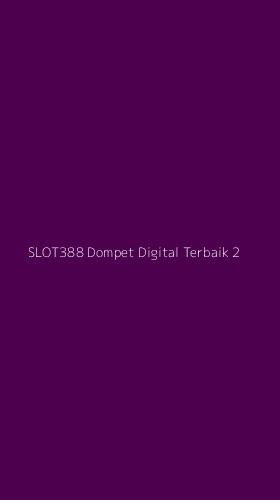 Tampilan Antarmuka Aplikasi Slot388 Dompet Digital Terbaik - 2