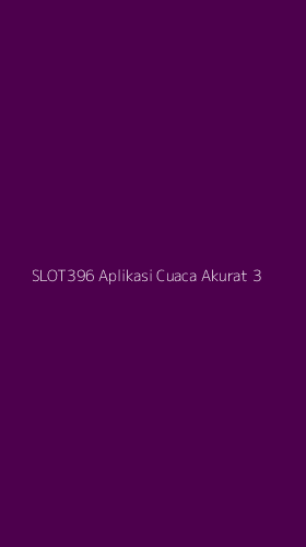 Tampilan Antarmuka Aplikasi Slot396 Aplikasi Cuaca Akurat - 3