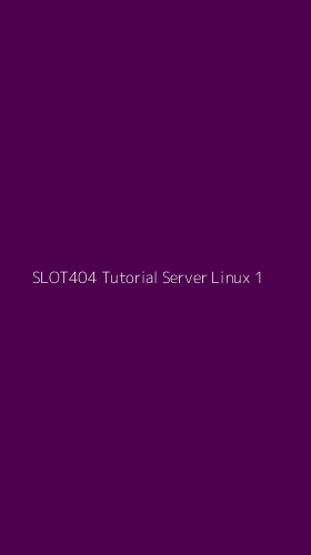 Tampilan Antarmuka Aplikasi Slot404 Tutorial Server Linux - 1