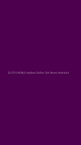 Tampilan Antarmuka Aplikasi Slot55 World Aplikasi Daftar Slot Resmi Android - 4