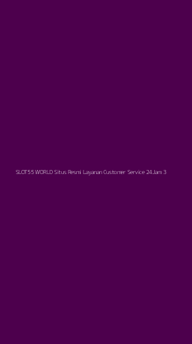 Tampilan Antarmuka Aplikasi Slot55 World Situs Resmi Layanan Customer Service 24jam - 3
