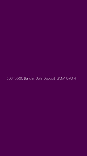 Tampilan Antarmuka Aplikasi Slot5500 Bandar Bola Deposit Dana Ovo - 4