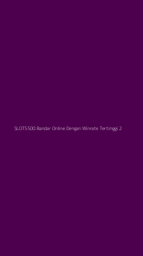 Tampilan Antarmuka Aplikasi Slot5500 Bandar Online Dengan Winrate Tertinggi - 2
