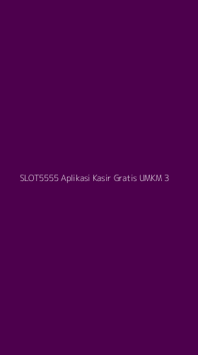 Tampilan Antarmuka Aplikasi Slot5555 Aplikasi Kasir Gratis Umkm - 3