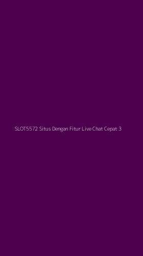Tampilan Antarmuka Aplikasi Slot5572 Situs Dengan Fitur Live Chat Cepat - 3