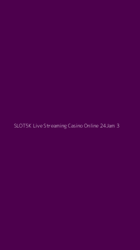 Tampilan Antarmuka Aplikasi Slot5k Live Streaming Casino Online 24jam - 3