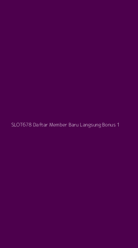 Tampilan Antarmuka Aplikasi Slot678 Daftar Member Baru Langsung Bonus - 1