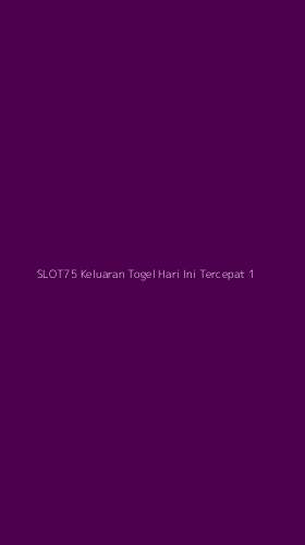 Tampilan Antarmuka Aplikasi Slot75 Keluaran Togel Hari Ini Tercepat - 1