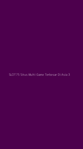 Tampilan Antarmuka Aplikasi Slot75 Situs Multi Game Terbesar Di Asia - 3