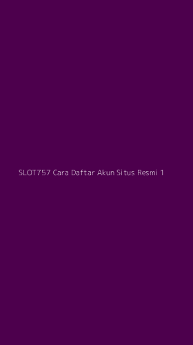 Tampilan Antarmuka Aplikasi Slot757 Cara Daftar Akun Situs Resmi - 1
