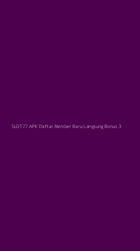 Tampilan Antarmuka Aplikasi Slot77 Apk Daftar Member Baru Langsung Bonus - 3