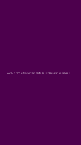 Tampilan Antarmuka Aplikasi Slot77 Apk Situs Dengan Metode Pembayaran Lengkap - 1