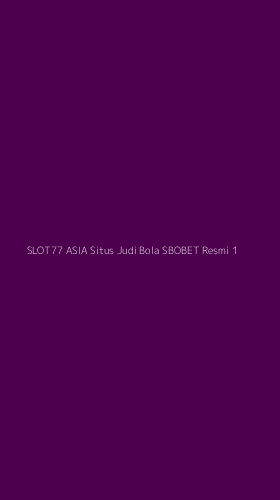 Tampilan Antarmuka Aplikasi Slot77 Asia Situs Judi Bola Sbobet Resmi - 1