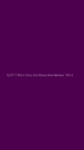 Tampilan Antarmuka Aplikasi Slot77 Bola Situs Slot Bonus New Member 100 - 4