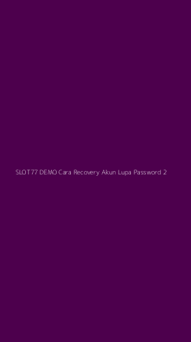 Tampilan Antarmuka Aplikasi Slot77 Demo Cara Recovery Akun Lupa Password - 2