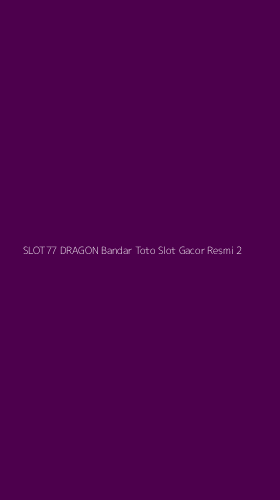 Tampilan Antarmuka Aplikasi Slot77 Dragon Bandar Toto Slot Gacor Resmi - 2