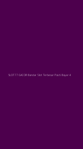Tampilan Antarmuka Aplikasi Slot77 Gacor Bandar Slot Terbesar Pasti Bayar - 4