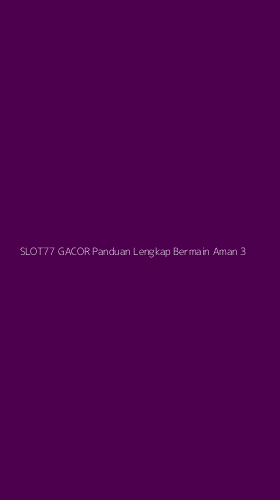 Tampilan Antarmuka Aplikasi Slot77 Gacor Panduan Lengkap Bermain Aman - 3
