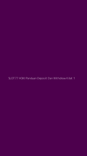 Tampilan Antarmuka Aplikasi Slot77 Hoki Panduan Deposit Dan Withdraw Kilat - 1