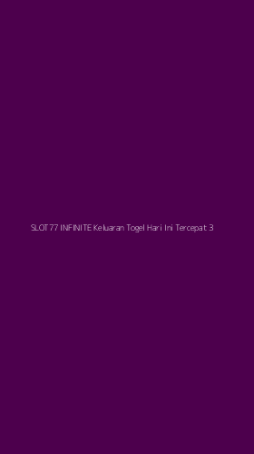 Tampilan Antarmuka Aplikasi Slot77 Infinite Keluaran Togel Hari Ini Tercepat - 3