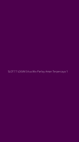 Tampilan Antarmuka Aplikasi Slot77 Login Situs Mix Parlay Aman Terpercaya - 1