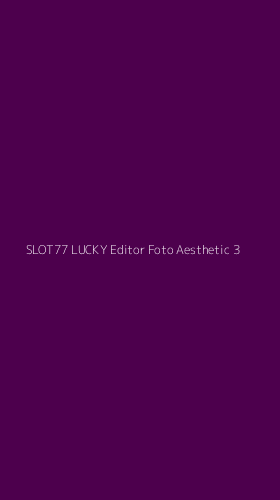 Tampilan Antarmuka Aplikasi Slot77 Lucky Editor Foto Aesthetic - 3