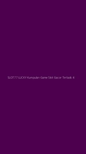 Tampilan Antarmuka Aplikasi Slot77 Lucky Kumpulan Game Slot Gacor Terbaik - 4