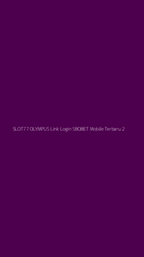 Tampilan Antarmuka Aplikasi Slot77 Olympus Link Login Sbobet Mobile Terbaru - 2