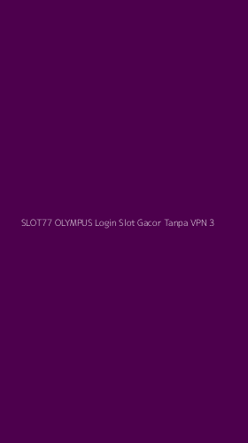 Tampilan Antarmuka Aplikasi Slot77 Olympus Login Slot Gacor Tanpa Vpn - 3