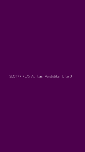 Tampilan Antarmuka Aplikasi Slot77 Play Aplikasi Pendidikan Lite - 3
