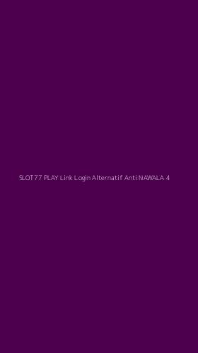 Tampilan Antarmuka Aplikasi Slot77 Play Link Login Alternatif Anti Nawala - 4