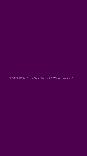 Tampilan Antarmuka Aplikasi Slot77 Resmi Situs Togel Deposit E Wallet Lengkap - 2