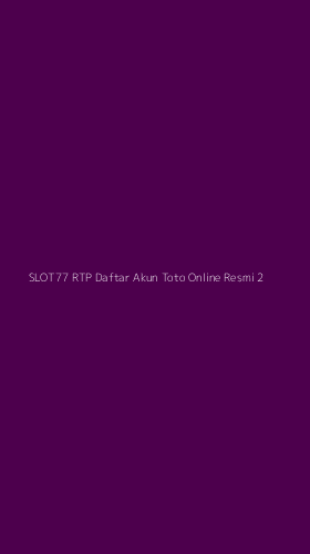 Tampilan Antarmuka Aplikasi Slot77 Rtp Daftar Akun Toto Online Resmi - 2