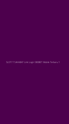 Tampilan Antarmuka Aplikasi Slot77 Sahabat Link Login Sbobet Mobile Terbaru - 1
