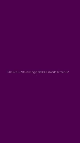 Tampilan Antarmuka Aplikasi Slot77 Star Link Login Sbobet Mobile Terbaru - 2