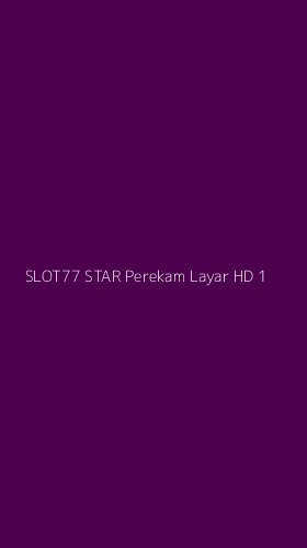Tampilan Antarmuka Aplikasi Slot77 Star Perekam Layar Hd - 1