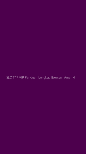 Tampilan Antarmuka Aplikasi Slot77 Vip Panduan Lengkap Bermain Aman - 4