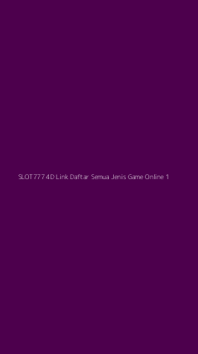 Tampilan Antarmuka Aplikasi Slot777 4d Link Daftar Semua Jenis Game Online - 1