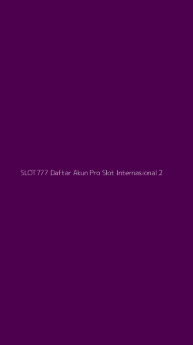 Tampilan Antarmuka Aplikasi Slot777 Daftar Akun Pro Slot Internasional - 2