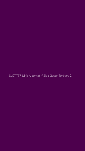 Tampilan Antarmuka Aplikasi Slot777 Link Alternatif Slot Gacor Terbaru - 2